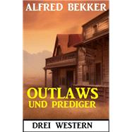 Outlaws und Prediger: Drei Western