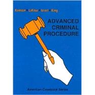 Advanced Criminal Procedure : (The Adversary System) Reprint from Kamisar, et al, Cases on Modern Criminal Procedure