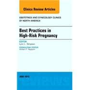 Best Practices in High-risk Pregnancy: An Issue of Obstetrics and Gynecology Clinics
