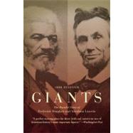 Giants The Parallel Lives of Frederick Douglass and Abraham Lincoln