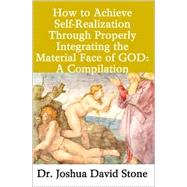 How to Achieve Self-Realization Through Properly Integrating Thematerial Face of God:A Compilation