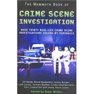 Crime Scene Investigation : Over Thirty Real-Life Crime Scene Investigations Solved by Forensics