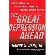 The Great Depression Ahead; How to Prosper in the Crash Following the Greatest Boom in History
