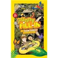 National Geographic Kids Funny Fill-in: My Rain Forest Adventure