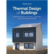 Thermal Design of Buildings Understanding Heating, Cooling and Decarbonisation