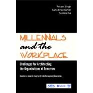 Millennials and the Workplace : Challenges for Architecting the Organizations of Tomorrow