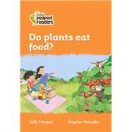 Collins Peapod Readers – Level 4 – Do plants eat food?
