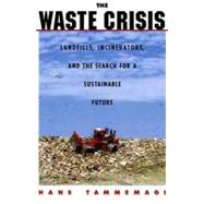 The Waste Crisis Landfills, Incinerators, and the Search for a Sustainable Future