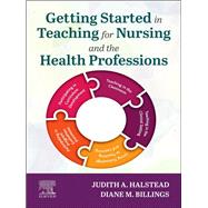 Getting Started in Teaching for Nursing and the Health Professions - E-Book