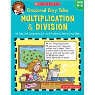 Fractured Fairy Tales: Multiplication & Division 25 Tales With Computation and Word Problems to Reinforce Key Skills