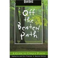 Quebec Off the Beaten Path®, 2nd; A Guide to Unique Places