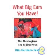 What Big Ears You Have! : The Theologians' Red Riding Hood