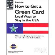 How to Get a Green Card : Legal Ways to Stay in the U. S. A.