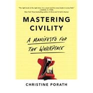 Mastering Civility A Manifesto for the Workplace