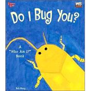 Do I Bug You? : A Who Am I? Book