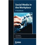 Social Media in the Workplace: A Handbook