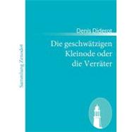 Die Geschwatzigen Kleinode Oder Die Verrater/ the Garrulous Gems or the Traitors
