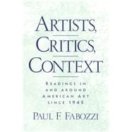 Artists, Critics, Context Readings in and Around American Art since 1945