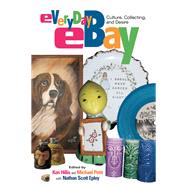 Everyday EBay : Culture, Collecting, and Desire