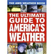 The Ams Weather Book: The Ultimate Guide to America's Weather