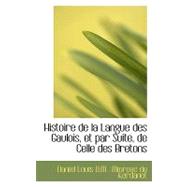 Histoire De La Langue Des Gaulois, Et Par Suite, De Celle Des Bretons