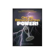 Online Broadcasting Power! : Create and Promote Radio Stations on the Internet,9780966288988