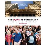 The Irony of Democracy: An Uncommon Introduction to American Politics, 17th Edition