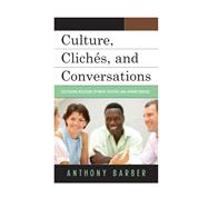 Culture, Clichés, and Conversations Cultivating Relations Between Teachers and Administrators