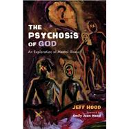 The Psychosis of God