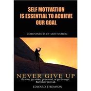 Self Motivation Is Essential to Achieve Our Goal