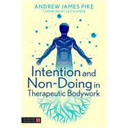 Intention and Non-Doing in Therapeutic Bodywork