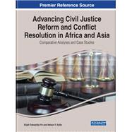 Advancing Civil Justice Reform and Conflict Resolution in Africa and Asia: Comparative Analyses and Case Studies