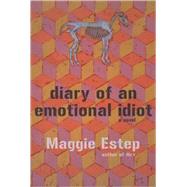 Diary of an Emotional Idiot A Novel