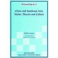 China and Southeast Asia : Myths, Threats and Culture