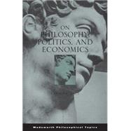 On Philosophy, Politics, and Economics