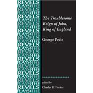 The Troublesome Reign of John, King of England By George Peele