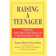 Raising a Teenager Parents and the Nurturing of a Responsible Teen