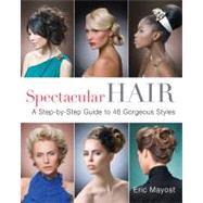 Spectacular Hair A Step-by-Step Guide to 46 Gorgeous Styles