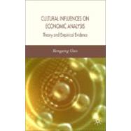 Cultural Influences on Economic Analysis Theory and Empirical Evidence