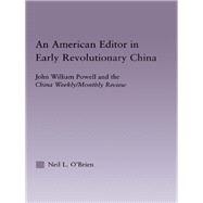 American Editor in Early Revolutionary China: John William Powell and the China Weekly/Monthly Review