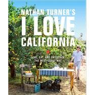 Nathan Turner's I Love California Live, Eat, and Entertain the West Coast Way