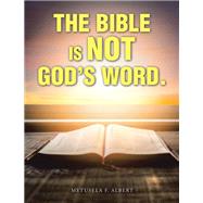 The Bible  Is  Not  God’s Word.