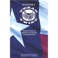 Tales with a Texas Twist Original Stories And Enduring Folklore From The Lone Star State