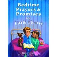 Bedtime Prayers and Promises for Little Hearts