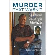Murder That Wasn't The Case of George Gwaze