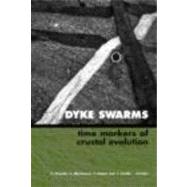 Dyke Swarms - Time Markers of Crustal Evolution: Selected Papers of the Fifth International Dyke Conference in Finland, Rovaniemi, Finland, 31 July- 3 Aug 2005 & Fourth International Dyke Conference, Kwazulu-Natal, South Africa 26-29 June 2001