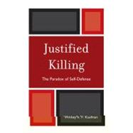 Justified Killing The Paradox of Self-Defense