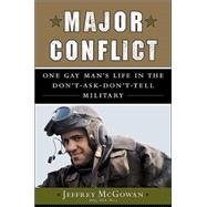 Major Conflict : One Gay Man's Life in the Don't-Ask-Don't-Tell Military