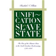 Unification of a Slave State: The Rise of the Planter Class in the South Carolina Back Country, 1760-1808