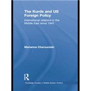 The Kurds and US Foreign Policy: International Relations in the Middle East since 1945